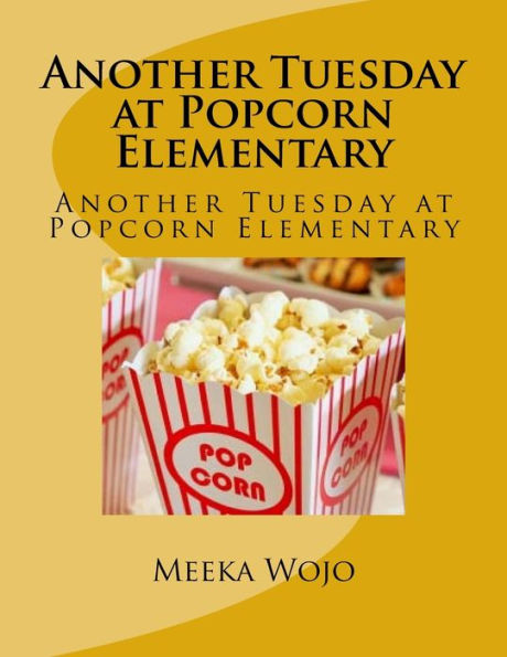 Another Tuesday at Popcorn Elementary: Another Tuesday at Popcorn Elementary