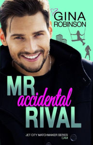 Title: Mr. Accidental Rival, Author: Gina Robinson