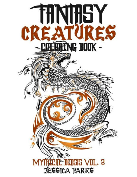 Fantasy Creatures Coloring Book: A Magnificent Collection Of Extraordinary Mythical Fantasy Creatures For Inspiration And Relaxation