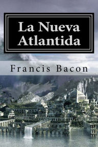 Title: La Nueva Atlantida, Author: Francis Bacon