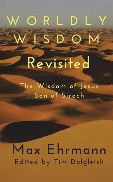 Worldly Wisdom Revisited: The Wisdom of Jesus son of Sirach