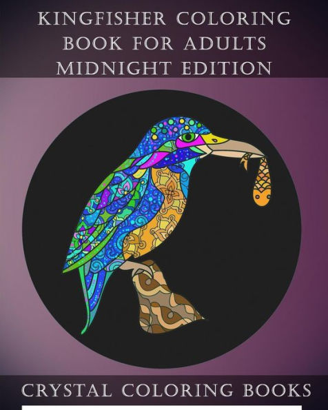 Kingfisher Coloring Book For Adults Midnight Edition: 30 Kingfisher Coloring Book For Adults, Stress relief And Relaxation. Unwind With This Beautifully Hand Drawn Book By Artist Louise Ford. White Coloring Designs On Black Pages, Background.