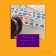 Title: Vivre la Grammaire!: Cahier de l'enfant n.1, Author: Catherine Chalus