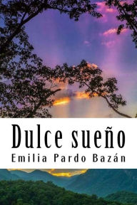 Title: Dulce sueño, Author: Emilia Pardo Bazán