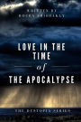 Love in the Time of the Apocalypse: Dystopia Series