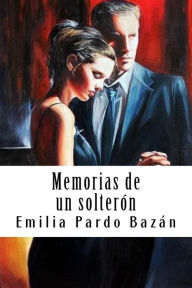 Title: Memorias de un solterón: Adán y Eva, Author: Emilia Pardo Bazan