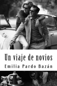 Title: Un viaje de novios, Author: Emilia Pardo Bazán