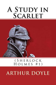 Title: A Study in Scarlet: (Sherlock Holmes #1), Author: Arthur Conan Doyle