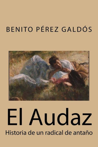 El Audaz: Historia de un radical de antaï¿½o