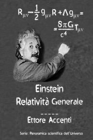 Title: Einstein: Relatività Generale: Quasi-divulgativo Con 19 biografie di sccienziati, Author: Eva Accenti