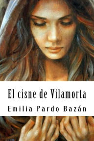Title: El cisne de Vilamorta, Author: Emilia Pardo Bazán