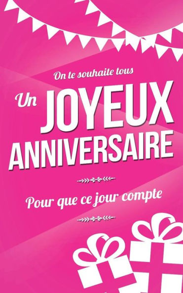 Joyeux anniversaire: Carte d'anniversaire: mini livre d'or (13x20cm) "Pour que ce jour compte" - Rose