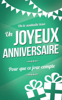 Joyeux Anniversaire Carte D Anniversaire Mini Livre D Or 13xcm Pour Que Ce Jour Compte Vert By Thibaut Pialat Paperback Barnes Noble