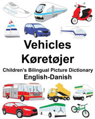 Title: English-Danish Vehicles/Køretøjer Children's Bilingual Picture Dictionary, Author: Suzanne Carlson