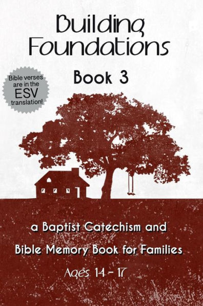 Building Foundations: A Baptist Catechism and Bible Memory Book for Families