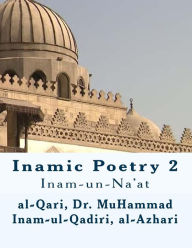 Title: Inamic Poetry 2: Inam-un-Na'at, Author: Muhammad Inam-Ul-Qadiri Al-Azhari