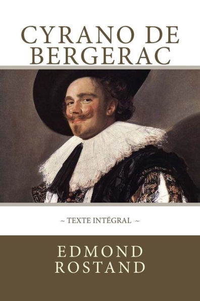 Cyrano de Bergerac, texte intï¿½gral: Avec indentation des rï¿½pliques pour mettre en valeur les rimes