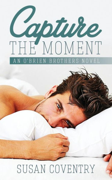 Capture The Moment: An O'Brien Brothers Novel