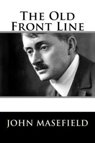 Title: The Old Front Line, Author: John Masefield