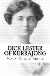 Title: Dick Lester of Kurrajong, Author: Mary Grant Bruce