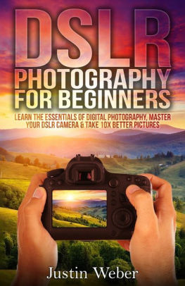 Dslr Photography For Beginners Learn The Essentials Of Digital