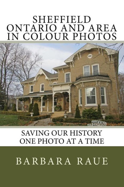 Sheffield Ontario and Area in Colour Photos: Saving Our History One Photo at a Time