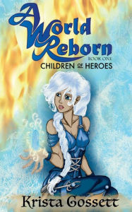 Title: A World Reborn: Children of Heroes, Author: Krista Gossett