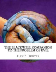 Title: The Blackwell Companion to the Problem of Evil, Author: David Hunter