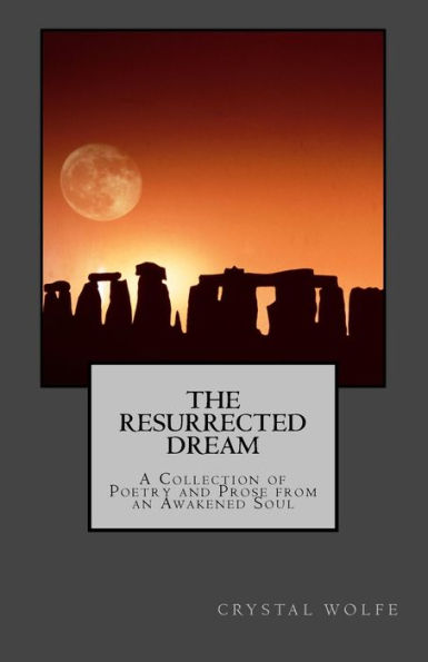 The Resurrected Dream: A Collection of Poetry and Prose from an Awakened Soul
