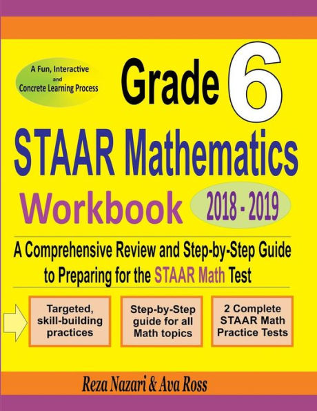 Grade 6 STAAR Mathematics Workbook 2018 - 2019: A Comprehensive Review and Step-by-Step Guide to Preparing for the STAAR Math Test