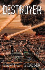 Title: Destroyer: D.U.M.B.s (Deep Underground Military Bases) - Book 6, Author: David Sloma