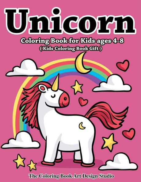 Unicorn Coloring Book for Kids Ages 4-8 (Kids Coloring Book Gift): Unicorn Coloring Books for Kids Ages 4-8, Girls, Little Girls: The Best Relaxing, Fun and Beautiful Unicorn Designs Birthday Gifts Book For Kids All Ages 2-4, 4-8, 8-12