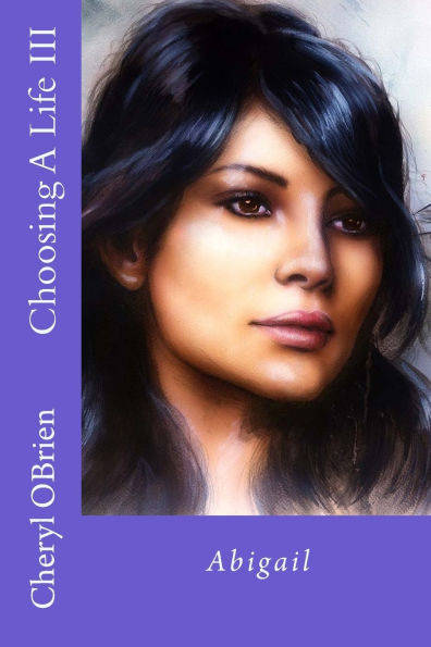 Choosing A Life III: Abigail