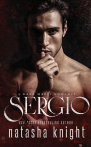 Title: Sergio: a Dark Mafia Romance, Author: Natasha Knight