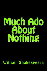 Title: Much ADO about Nothing, Author: William Shakespeare