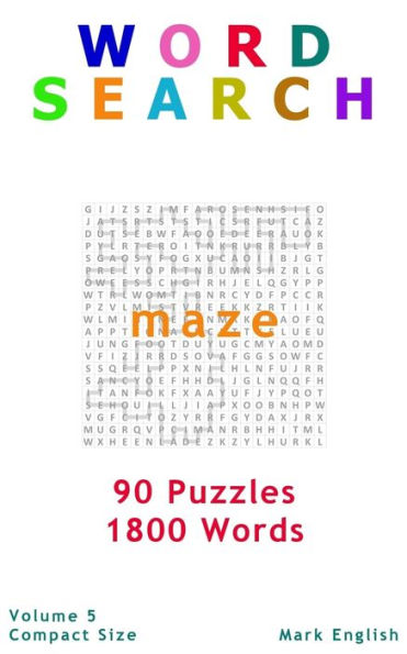 Word Search: Maze, 90 Puzzles, 1800 Words, Volume 5, Compact 5x8 Size