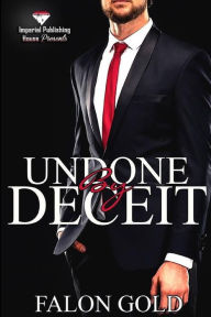 Title: Undone By Deceit, Author: Falon Gold