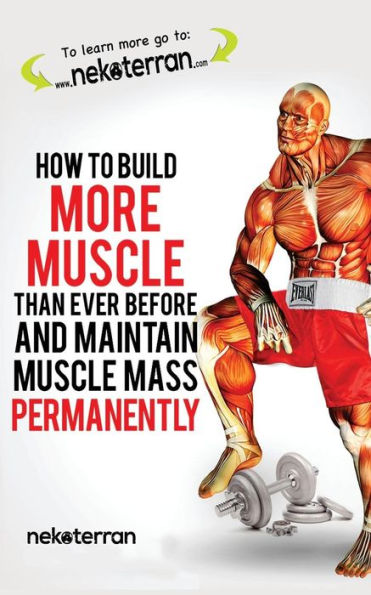 How to Build More Muscle than Ever Before and Maintain Mass Permanently: (black white paperback version)