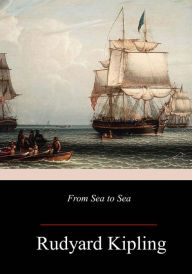 Title: From Sea to Sea; Letters of Travel, Author: Rudyard Kipling