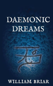 Title: Daemonic Dreams, Author: William Briar