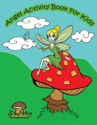 Title: Angel Activity Book For Kids: : Kids Activities Book with Fun and Challenge in Angels and Fairies theme : Trace Lines and Numbers, Coloring, Color by number, Find the difference, Find the shadow and More. (Activity book for Kids Ages 3-5), Author: Happy Summer