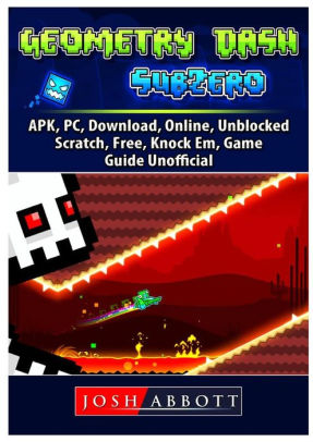 Geometry Dash Sub Zero Apk Pc Download Online Unblocked Scratch Free Knock Em Game Guide Unofficialpaperback