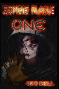 Title: Zombie Plague: Book One, Author: Geo Dell