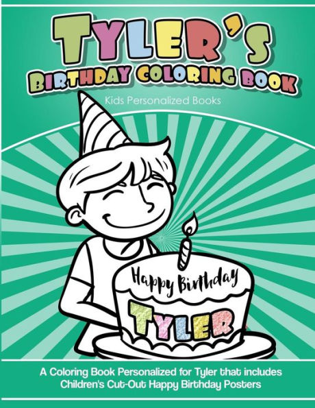 Tyler's Birthday Coloring Book Kids Personalized Books: A Coloring Book Personalized for Tyler that includes Children's Cut Out Happy Birthday Posters