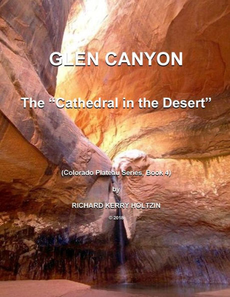 Glen Canyon: The "Cathedral In The Desert"