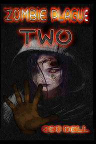 Title: Zombie Plague: Book Two, Author: Geo Dell