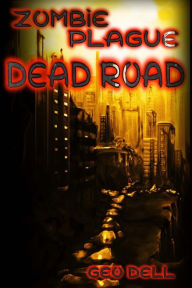 Title: Zombie Plague: Dead Road, Author: Geo Dell