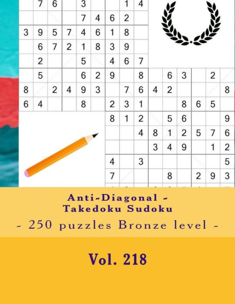Anti-Diagonal - Takedoku Sudoku - 250 puzzles Bronze level - Vol. 218: 9 x 9 PITSTOP. The book Sudoku - Perfect charging for your mind.