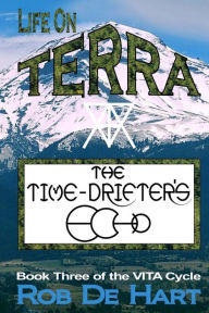 Title: Life On Terra - The Time-Drifter's Echo, Author: Rob De Hart