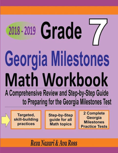 Grade 7 Georgia Milestones Assessment System Mathematics Workbook 2018 - 2019: A Comprehensive Review and Step-by-Step Guide to Preparing for the GMAS Math Test